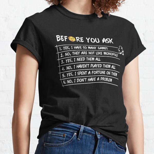 Before You Ask - Funny Board Game  Classic T-Shirt