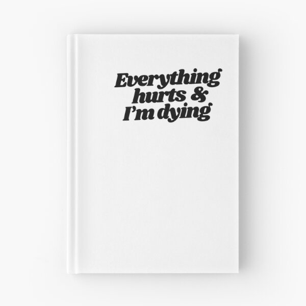 Item preview, Everything hurts and I'm dying designed and sold by AndyTats.
