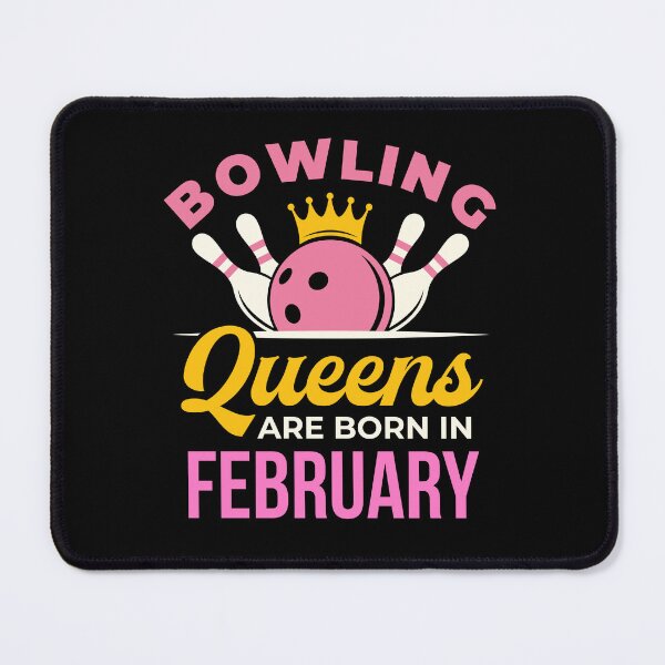 Item preview, Bowling Queens are Born in February designed and sold by jaygo.