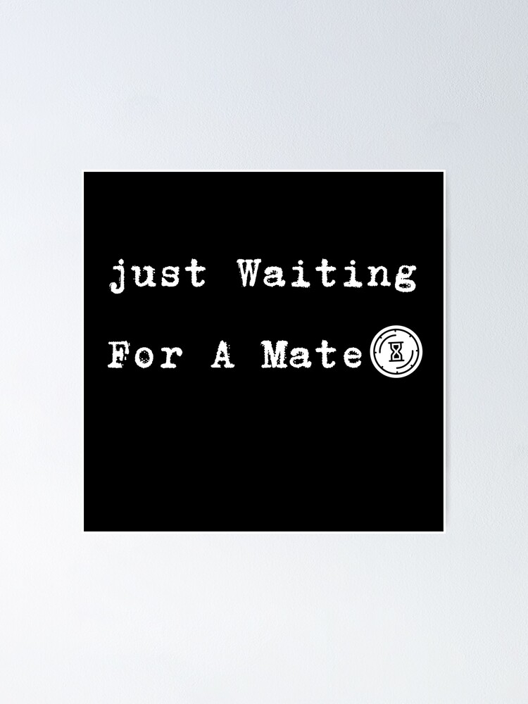 "Waiting for a Mate Tshirts 2022" Poster by Arts2022design Redbubble