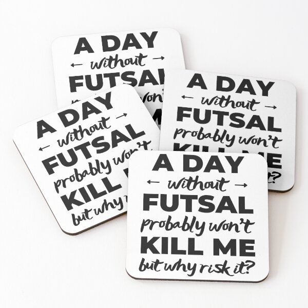 Item preview, A day without futsal probably won't kill me but why risk it? designed and sold by TheGreenGoat.