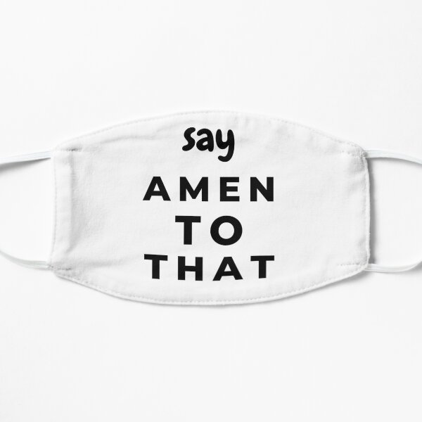 AMEN TO THAT 2 Flat Mask