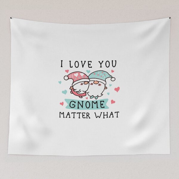 Item preview, I Love You Gnome Matter What Valentine's Day Gift For Gnome Lovers Cute designed and sold by JooArtPrints  ★★★★★.