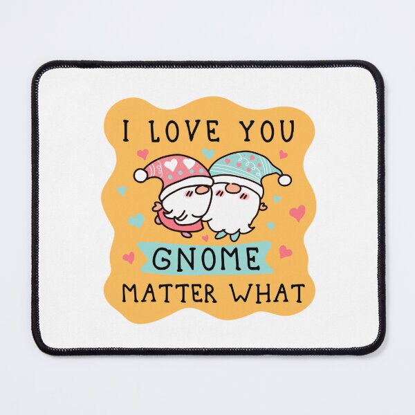 Item preview, I Love You Gnome Matter What Valentine's Day Gift For Gnome Lovers Cute designed and sold by JooArtPrints ★★★★★.