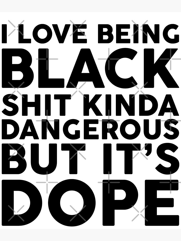 "I Love Being Black Funny Design Being Black is Dope" Poster for Sale by hamzabenkatou Redbubble