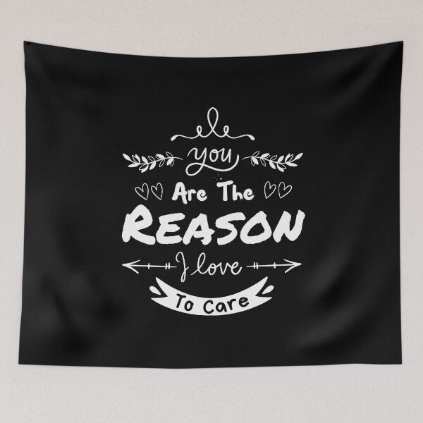 Item preview, You Are The Reason I Love To Care designed and sold by Sadil.