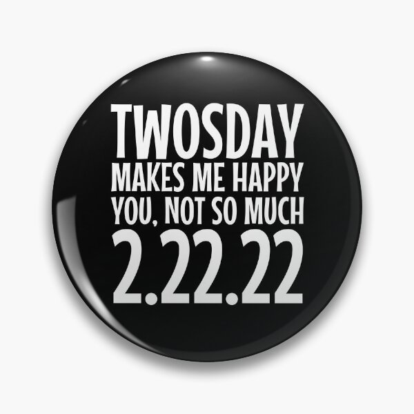 Item preview, Twosday Makes Me Happy, You Not So Much, Funny 2/22/22 designed and sold by Maria Garcia.