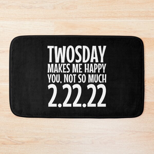 Item preview, Twosday Makes Me Happy, You Not So Much, Funny 2/22/22 designed and sold by Maria Garcia.