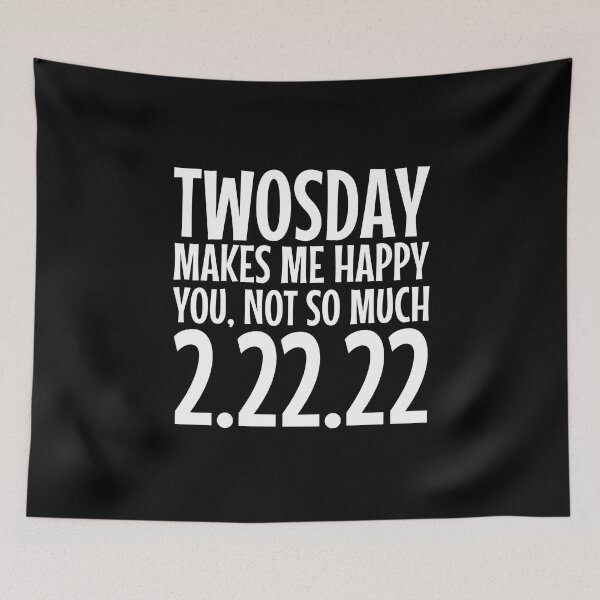 Item preview, Twosday Makes Me Happy, You Not So Much, Funny 2/22/22 designed and sold by Maria Garcia.
