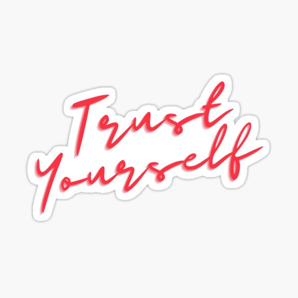 Trust Yourself Sticker