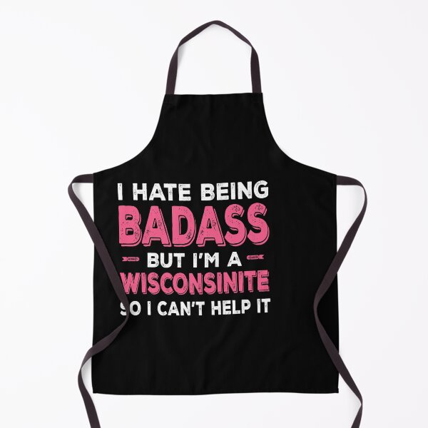Item preview, Hate Being Badass But I'm A Wisconsinite designed and sold by Burgos Discount Club ★★★★★.