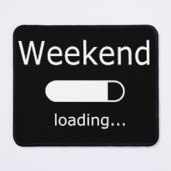 Item preview, Weekend Loading, Are You Ready For The Weekend? designed and sold by lduke47.