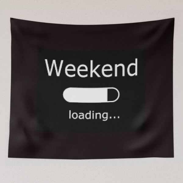 Item preview, Weekend Loading, Are You Ready For The Weekend? designed and sold by lduke47.
