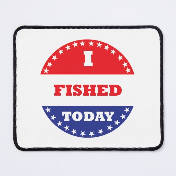 Item preview, I Fished Today designed and sold by Esskay Designs.
