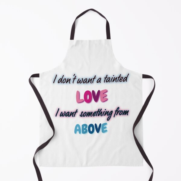 Item preview, I don't want a tainted love I want something from above designed and sold by Aktavrh.
