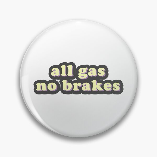 Item preview, all gas no brakes designed and sold by SS20.
