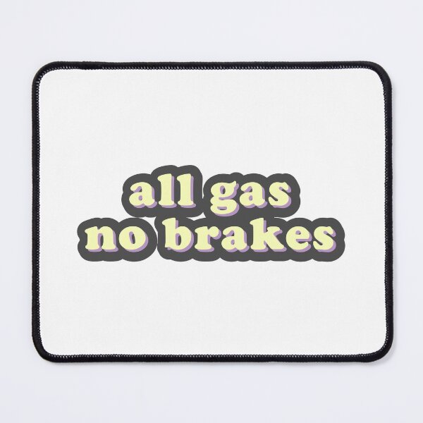 Item preview, all gas no brakes designed and sold by SS20.