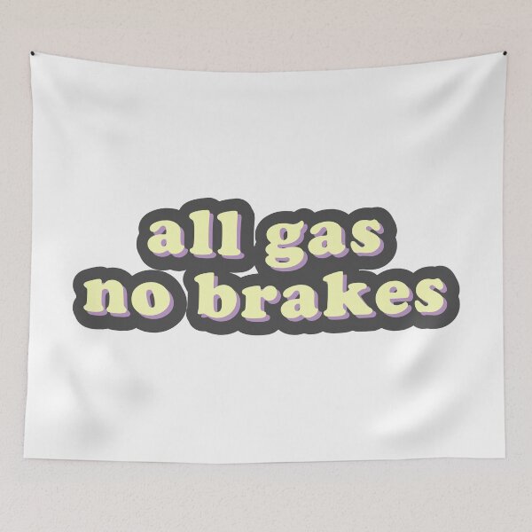 Item preview, all gas no brakes designed and sold by SS20.