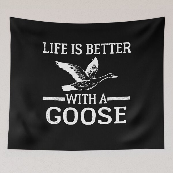 Item preview, Funny Goose Design, Life is better with a Goose  designed and sold by AEOPIN.