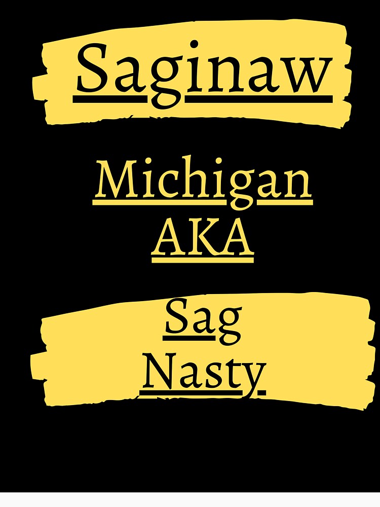 Saginaw, Michigan AKA SAG NASTY | Essential T-Shirt