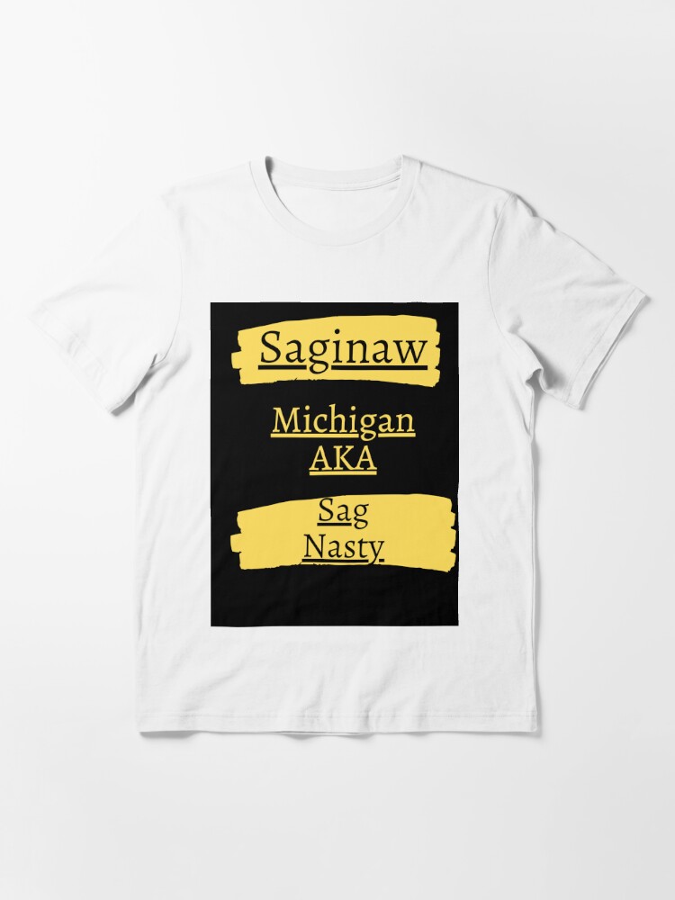 Saginaw, Michigan AKA SAG NASTY | Essential T-Shirt