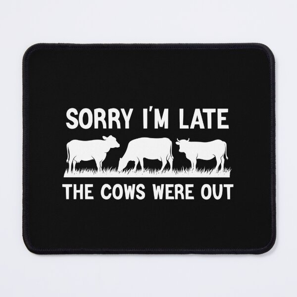 Item preview, Sorry I'm late The cows were out designed and sold by AEOPIN.