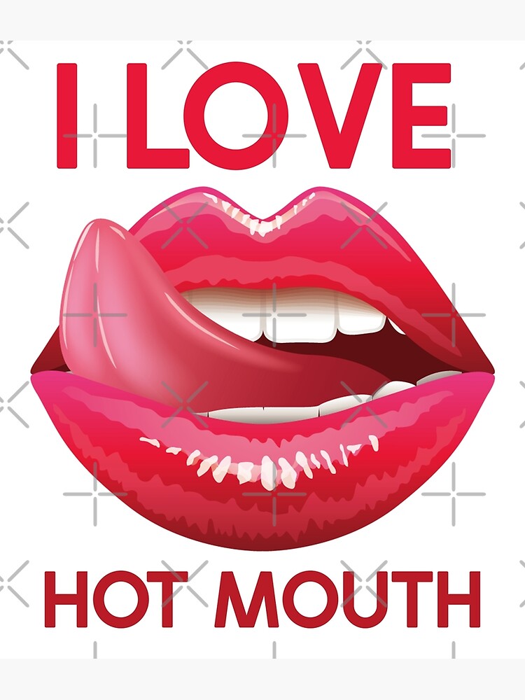 I Love Hot Mouth Erotic Seductive Sexy Hot Lips Naughty Female I Love Hot Moms Art Print