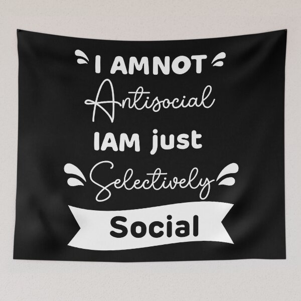 Item preview, I'm Not Antisocial. I'm Just Selectively Social,funny quote ,funny meme,funny antisocial designed and sold by aydidi.