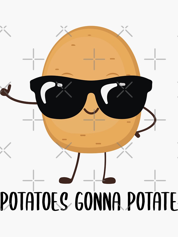 "Potatoes gonna potate" Sticker by Lstickart Redbubble