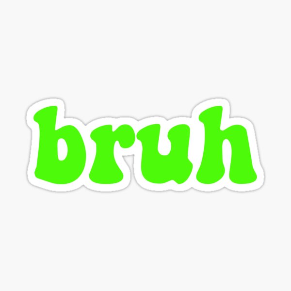 Item preview, Bruh designed and sold by ReaganMck.