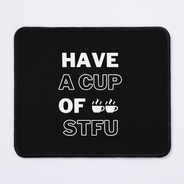 Item preview, Have a Cup of STFU Funny T-Shirt designed and sold by budix234.