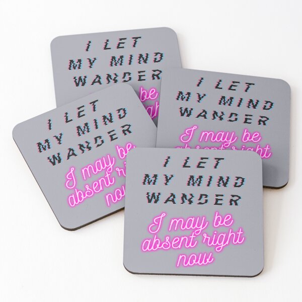 Item preview, I let my mind wander I may be absent right now designed and sold by arkantus.