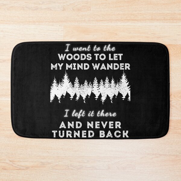 Item preview, I went to the woods to let my mind wander, I left it there and never turned back designed and sold by arkantus.