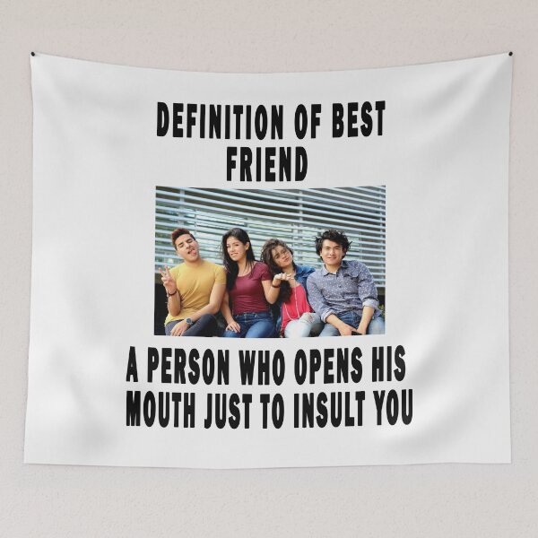 Item preview, definition of best friend a person who opens his mouth just to insult you. designed and sold by GOLDFAMILYSHOP.