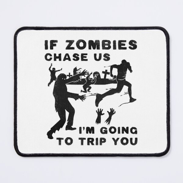 Item preview, If Zombies Chase Us I'm Going to Trip You designed and sold by devilmaycorp.