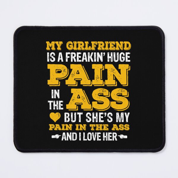 Item preview, Girlfriend Pain In The Ass I Love Her designed and sold by LADistrictGarb.