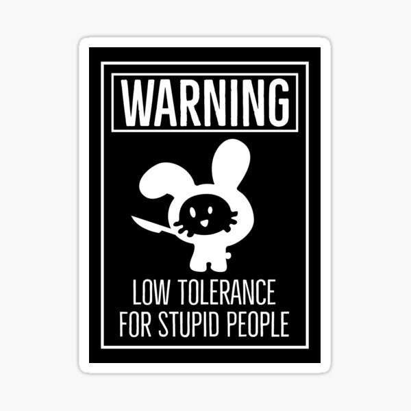 warning-low-tolerance-for-stupid-people-sticker-for-sale-by