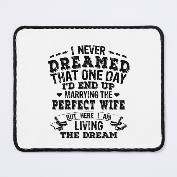 Item preview, Marrying The Perfect Wife Living The Dream designed and sold by LADistrictGarb.