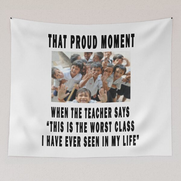 Item preview, that proud moment when the teacher says "this is the worst class i have ever seen in my life" designed and sold by GOLDFAMILYSHOP.
