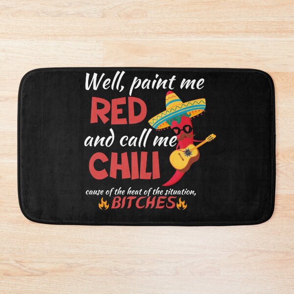 Item preview, Well, paint me red and call me chili cause of the heat of the situation, bitches designed and sold by ami28.
