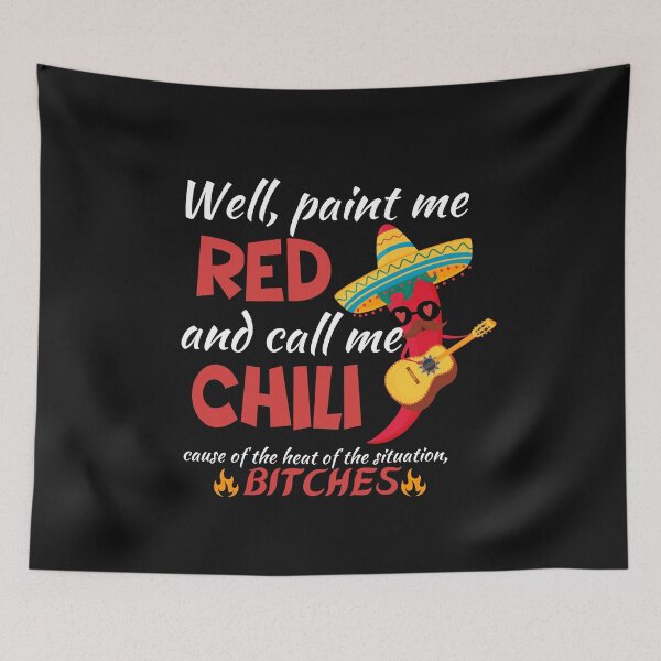 Item preview, Well, paint me red and call me chili cause of the heat of the situation, bitches designed and sold by ami28.