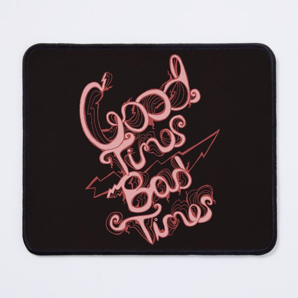Item preview, Good Times Bad Times designed and sold by candicarrabotta.