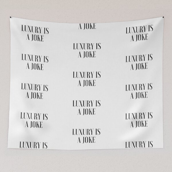 Item preview, Luxury is A Joke designed and sold by TheCozyShelter.