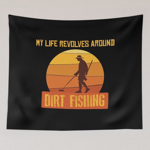 Item preview, My Life Revolves Around Dirt Fishing Metal Detector graphic designed and sold by jakehughes2015.