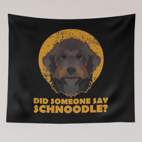 Item preview, Did Someone Say Schnoodle Pet Lover Dog Quote product designed and sold by jakehughes2015.