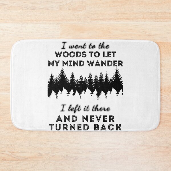 Item preview, I went to the woods to let my mind wander, I left it there and never turned back designed and sold by arkantus.