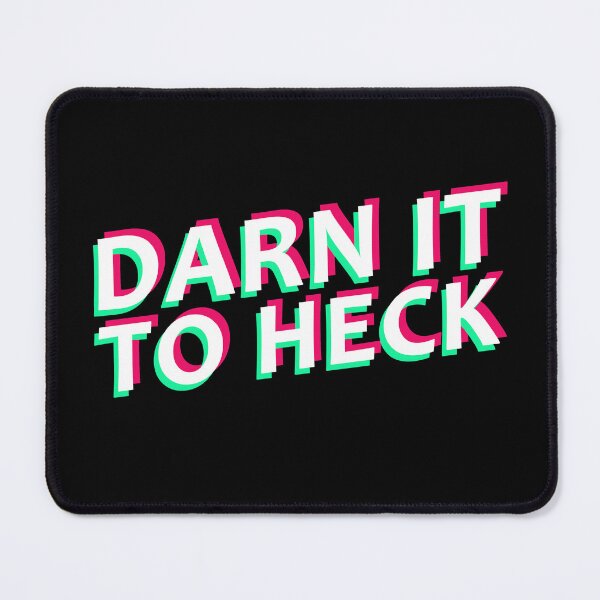 Item preview, Darn It To Heck Funny Glitch Random Quote Cool designed and sold by sillyquestions.