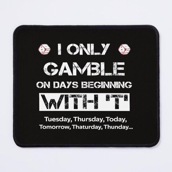 Item preview, I Only Gamble On Days Beginning With T Casino Poker designed and sold by rachidhaz.