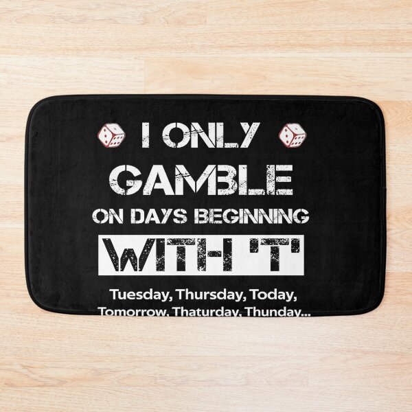 Item preview, I Only Gamble On Days Beginning With T Casino Poker designed and sold by rachidhaz.