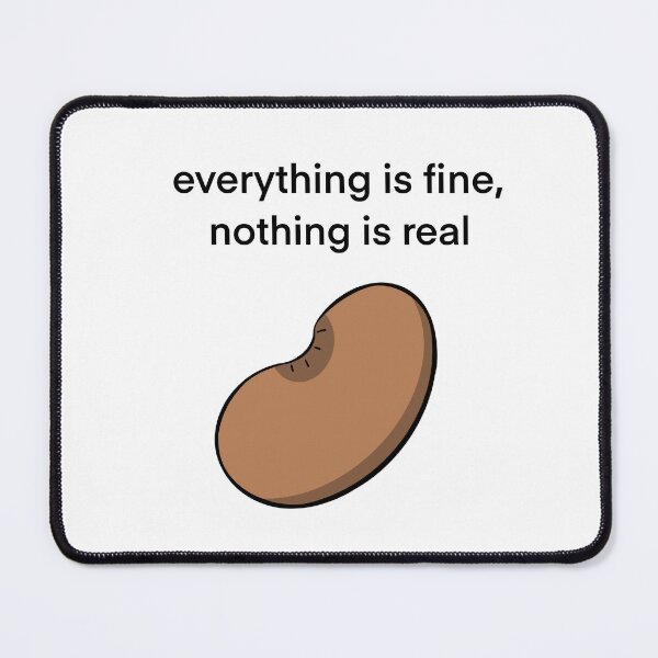 Item preview, Everything is Fine Bean designed and sold by 20SidedTees.